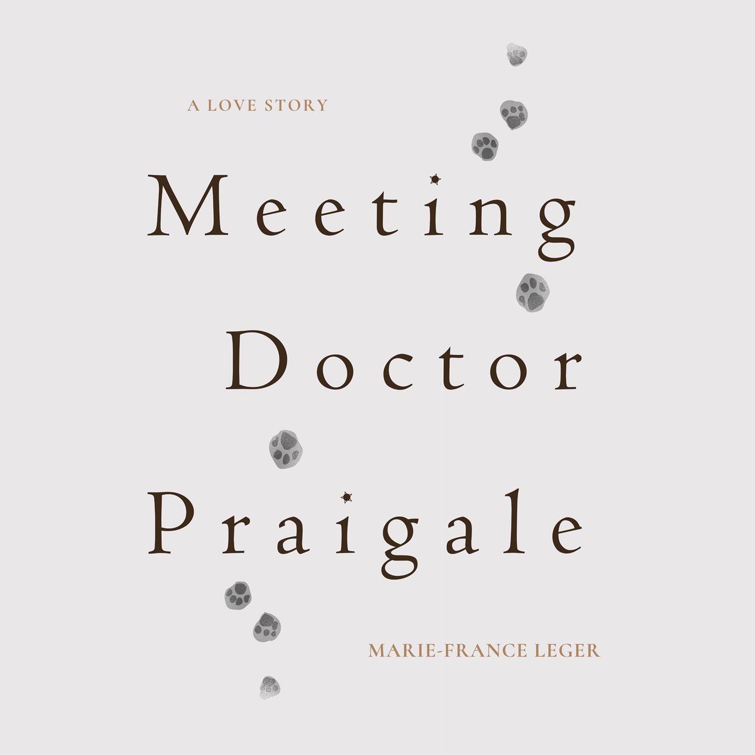 Meeting Dr. Praigale Audiobook, by Marie-France Leger