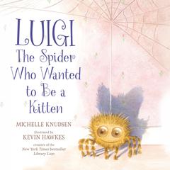 Luigi, the Spider Who Wanted to Be a Kitten Audiobook, by Michelle Knudsen