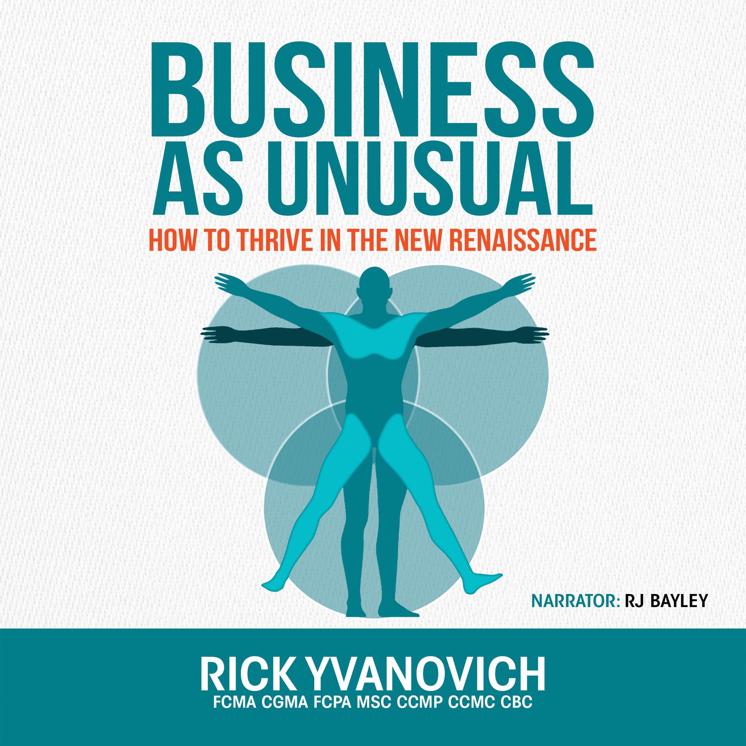 Business As UnUsual: How to Thrive in the New Renaissance  Audiobook, by Rick Yvanovich