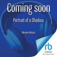 Portrait of a Shadow Audibook, by Meriam Metoui