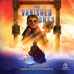The Vanished Ones Audibook, by Chad Lucas