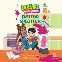 Batter Splatter: Making a Budget Audiobook, by Catherine R. Daly