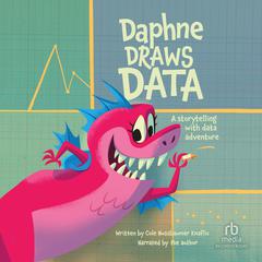 Daphne Draws Data: A Storytelling with Data Adventure Audiobook, by Cole Nussbaumer Knaflic