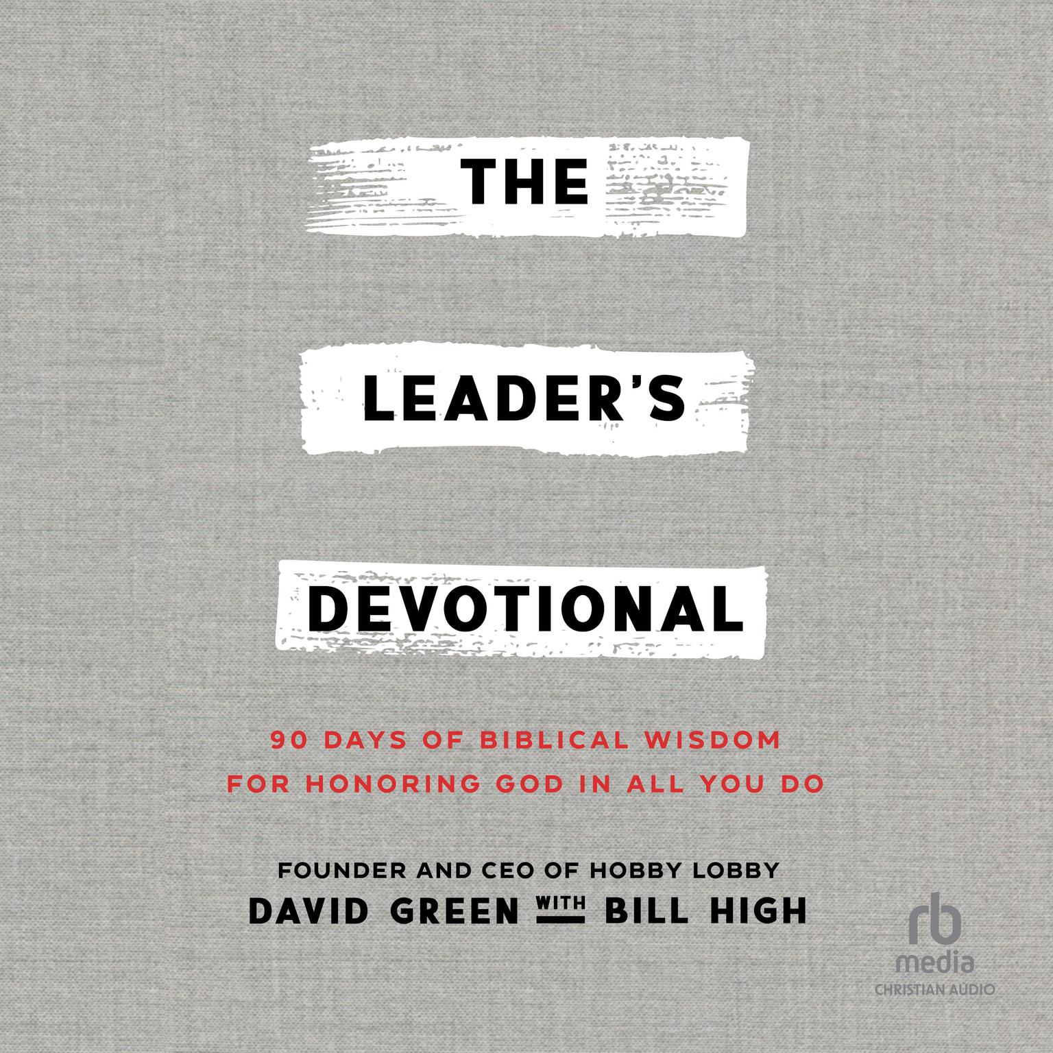 The Leaders Devotional: 90 Days of Biblical Wisdom for Honoring God in All You Do Audiobook, by Bill High