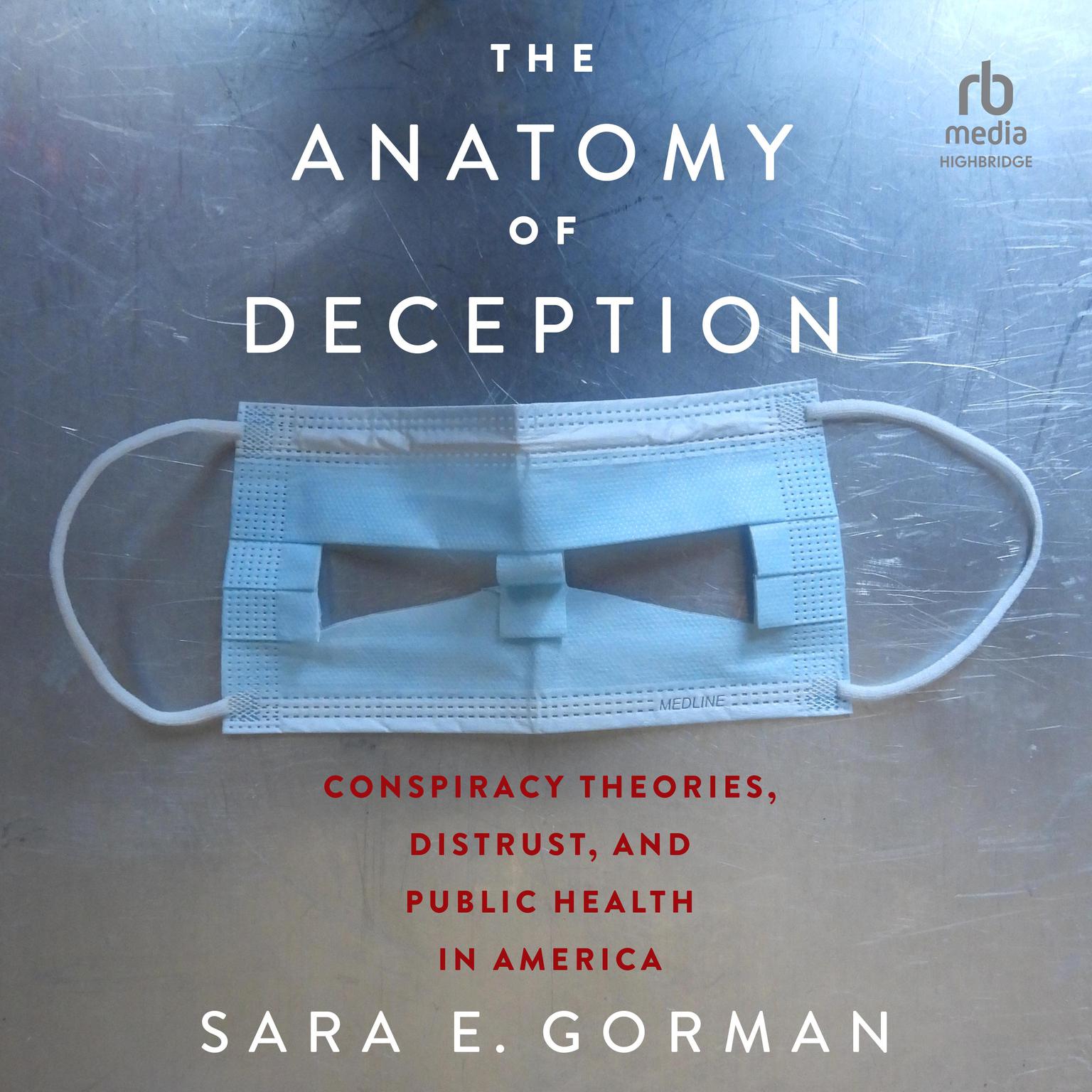 The Anatomy of Deception: Conspiracy Theories, Distrust, and Public Health in America Audiobook, by Sara E. Gorman