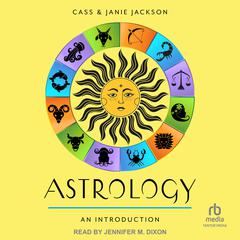 Astrology: An Introduction: Your Plain & Simple Guide to the Zodiac, Planets, and Chart Interpretation Audibook, by Cass Jackson