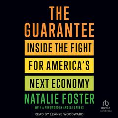 The Guarantee: Inside the Fight for America's Next Economy Audibook, by Natalie Foster