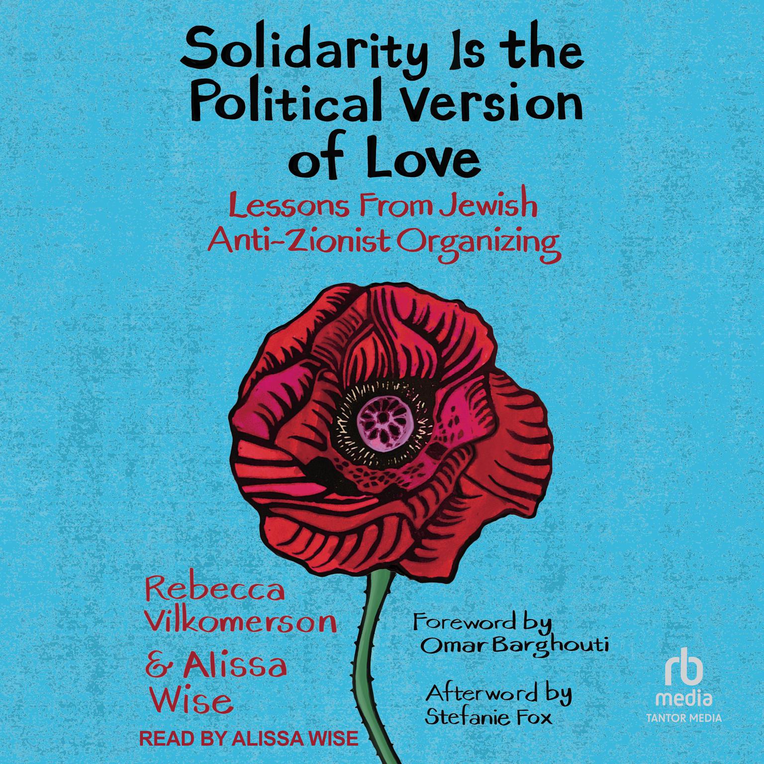 Solidarity Is the Political Version of Love: Lessons from Jewish Anti-Zionist Organizing Audiobook, by Rebecca Vilkomerson