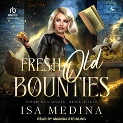 Fresh Old Bounties Audiobook, by Isa Medina