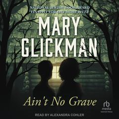 Ain’t No Grave Audiobook, by Mary Glickman