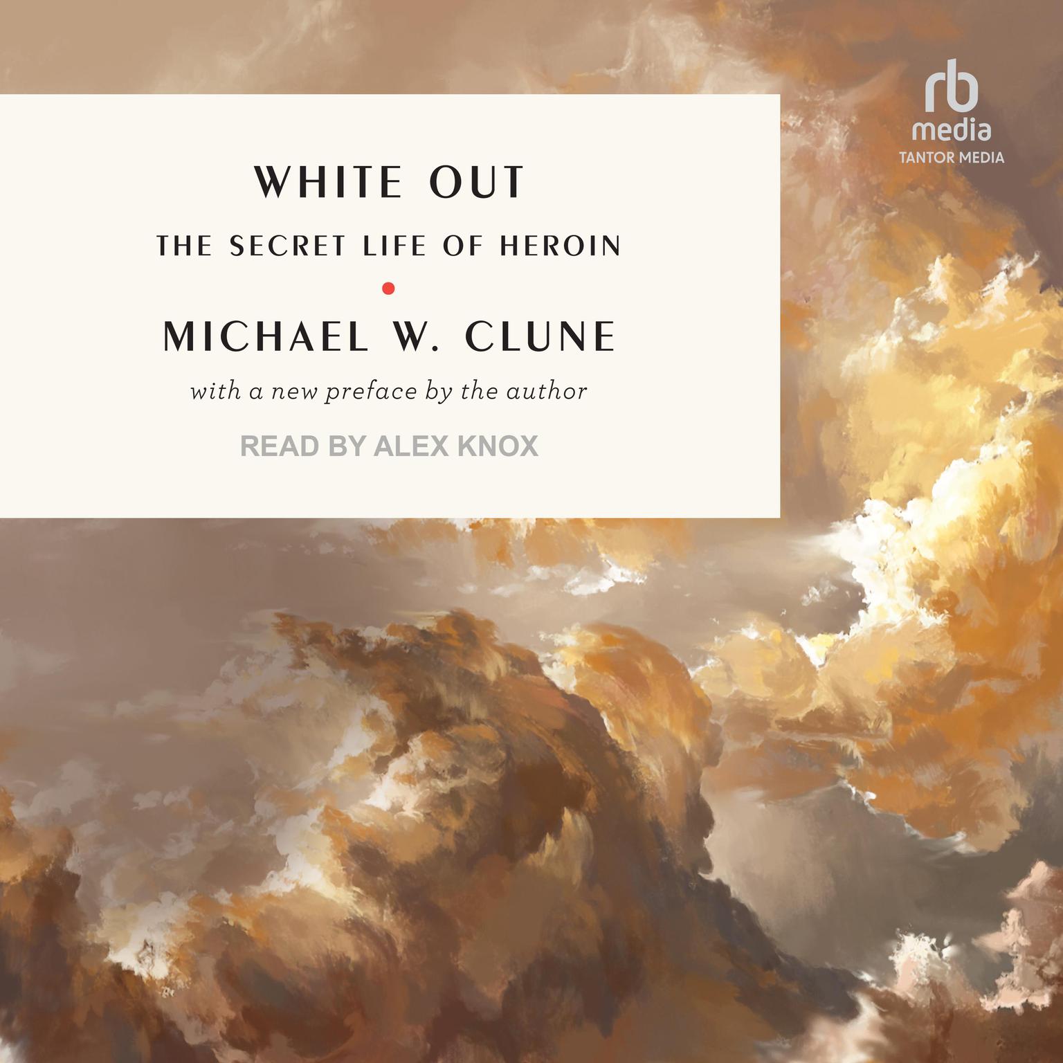 White Out: The Secret Life of Heroin Audiobook, by Michael W. Clune