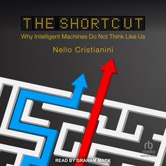 The Shortcut: Why Intelligent Machines Do Not Think Like Us Audibook, by Nello Cristianini