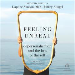 Feeling Unreal: Depersonalization and the Loss of the Self 2nd Edition Audibook, by Daphne Simeon