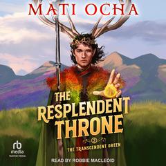 The Resplendent Throne Audibook, by Mati Ocha