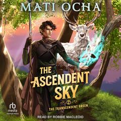 The Ascendent Sky Audibook, by Mati Ocha