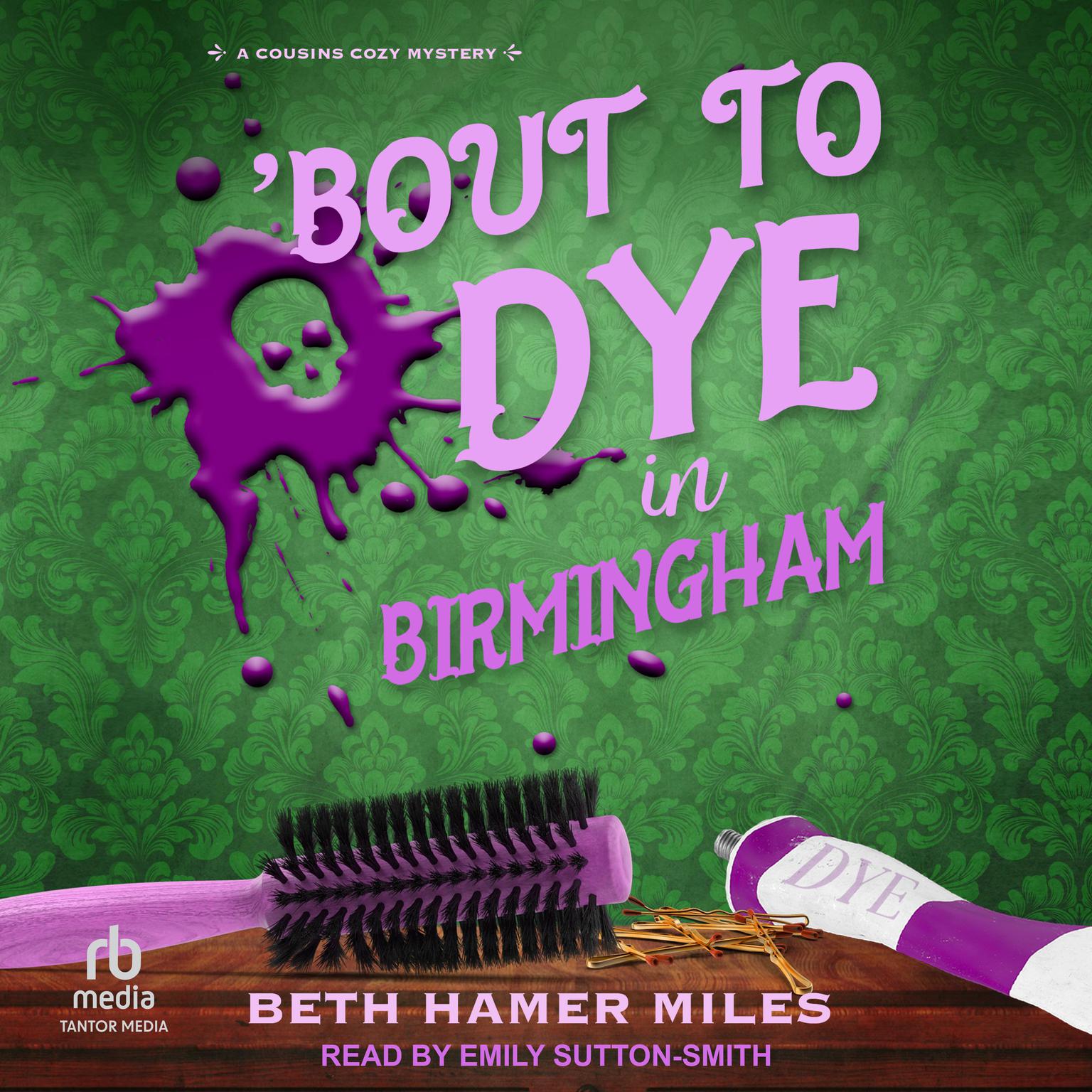 Bout to Dye in Birmingham Audiobook, by Beth Hamer Miles