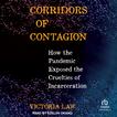 Corridors of Contagion: How the Pandemic Exposed the Cruelties of Incarceration Audiobook, by Victoria Law#victoria-law|