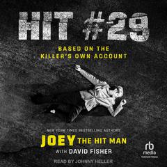 Hit # 29: Based on the Killers Own Account Audiobook, by Joey the Hit Man