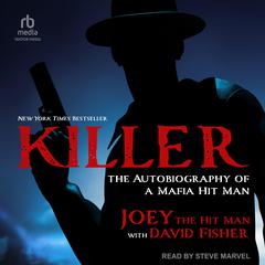 Killer: The Autobiography of a Mafia Hit Man Audibook, by Joey the Hit Man