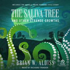 The Saliva Tree And Other Strange Growths Audiobook, by Brian W. Aldiss