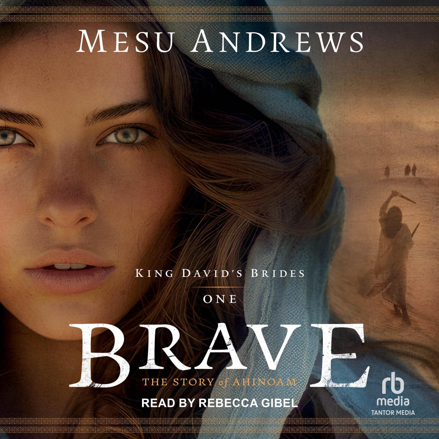 Brave: The Story of Ahinoam Audiobook, by Mesu Andrews