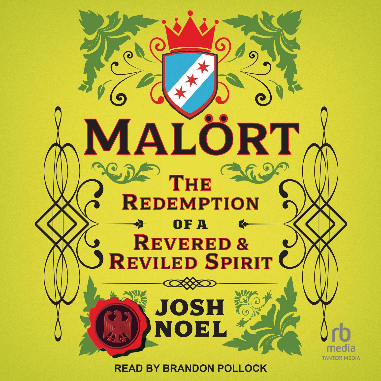 Malört: The Redemption of a Revered and Reviled Spirit Audiobook, by Josh Noel