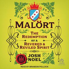 Malört: The Redemption of a Revered and Reviled Spirit Audibook, by Josh Noel