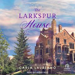 The Larkspur House Audiobook, by Carla Laureano