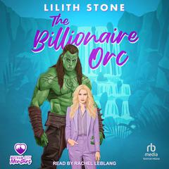 The Billionaire Orc Audibook, by Lilith Stone