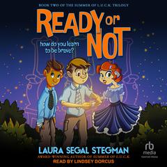 Ready or Not: How Do You Learn to Be Brave? Audiobook, by Laura Segal Stegman