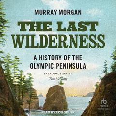 The Last Wilderness Audiobook, by Murray Morgan