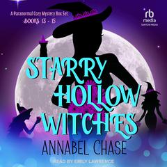 Starry Hollow Witches: A Paranormal Cozy Mystery Box Set, Books 13-15 Audibook, by Annabel Chase