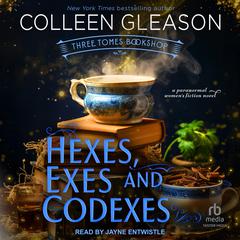 Hexes, Exes and Codexes Audiobook, by Colleen Gleason