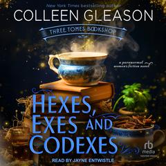 Hexes, Exes and Codexes Audibook, by Colleen Gleason