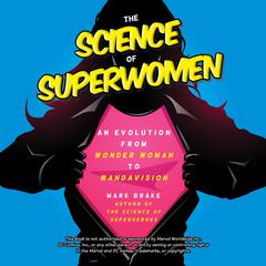 The Science of Superwomen: An Evolution from Wonder Woman to WandaVision Audibook, by Mark Brake