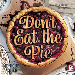 Dont Eat the Pie Audiobook, by Monique Asher