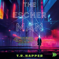 The Escher Man Audibook, by T. R. Napper