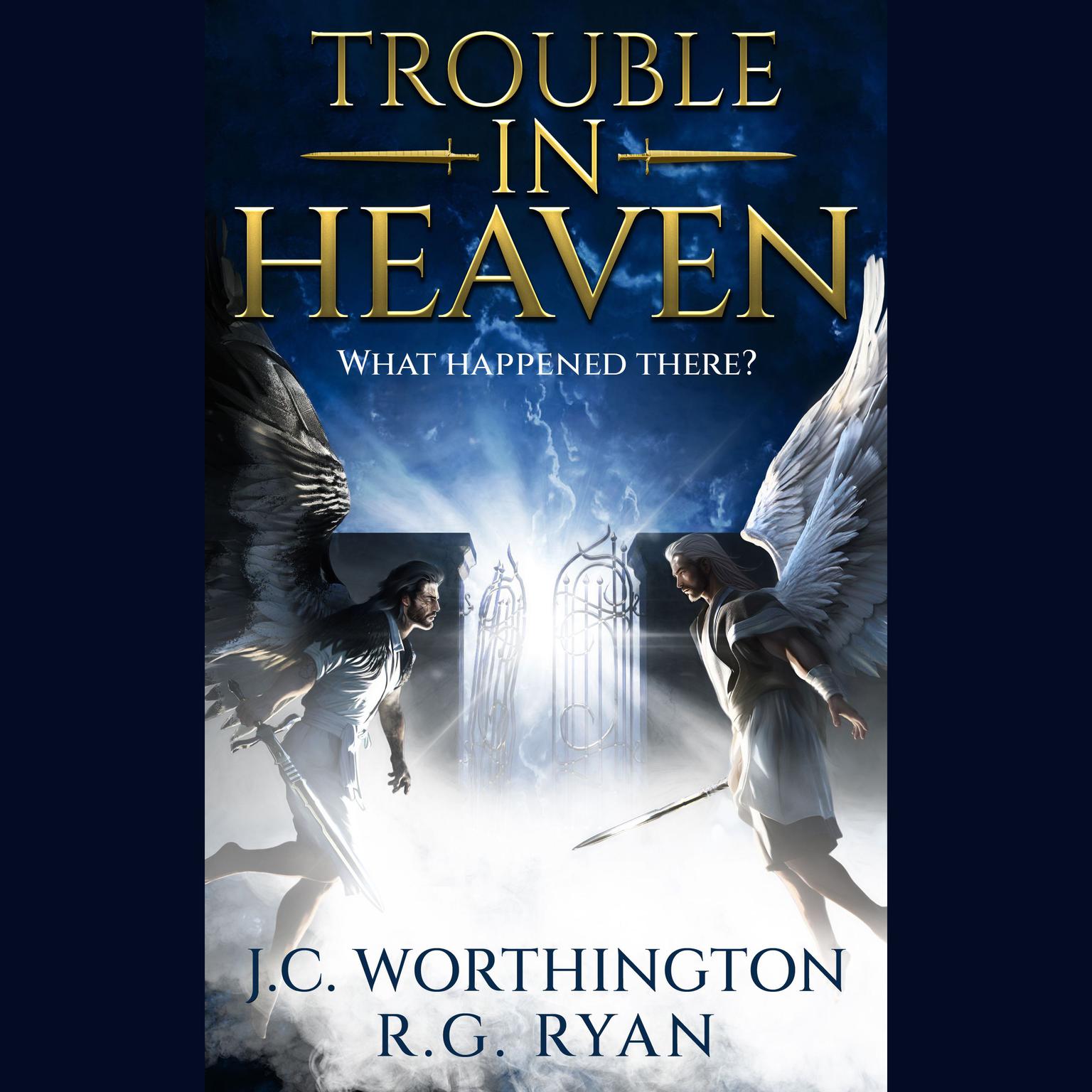 Trouble in Heaven: What Happened There? Audiobook, by JC Worthington