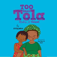 Too Small Tola Makes It Count Audiobook, by Atinuke