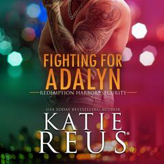 Fighting for Adalyn Audibook, by Katie Reus