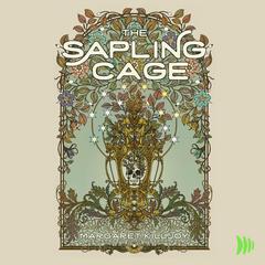 The Sapling Cage Audiobook, by Margaret Killjoy