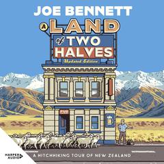 A Land of Two Halves: A Hitchhiking Tour of New Zealand Audibook, by Joe Bennett