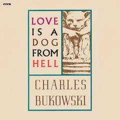 Love is a Dog From Hell Audibook, by Charles Bukowski