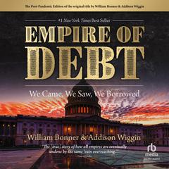 The Empire of Debt: We Came, We Saw, We Borrowed Audiobook, by Addison Wiggin