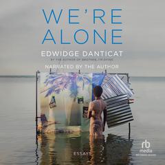 We're Alone: Essays Audibook, by Edwidge Danticat