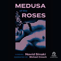 Medusa of the Roses Audibook, by Navid Sinaki