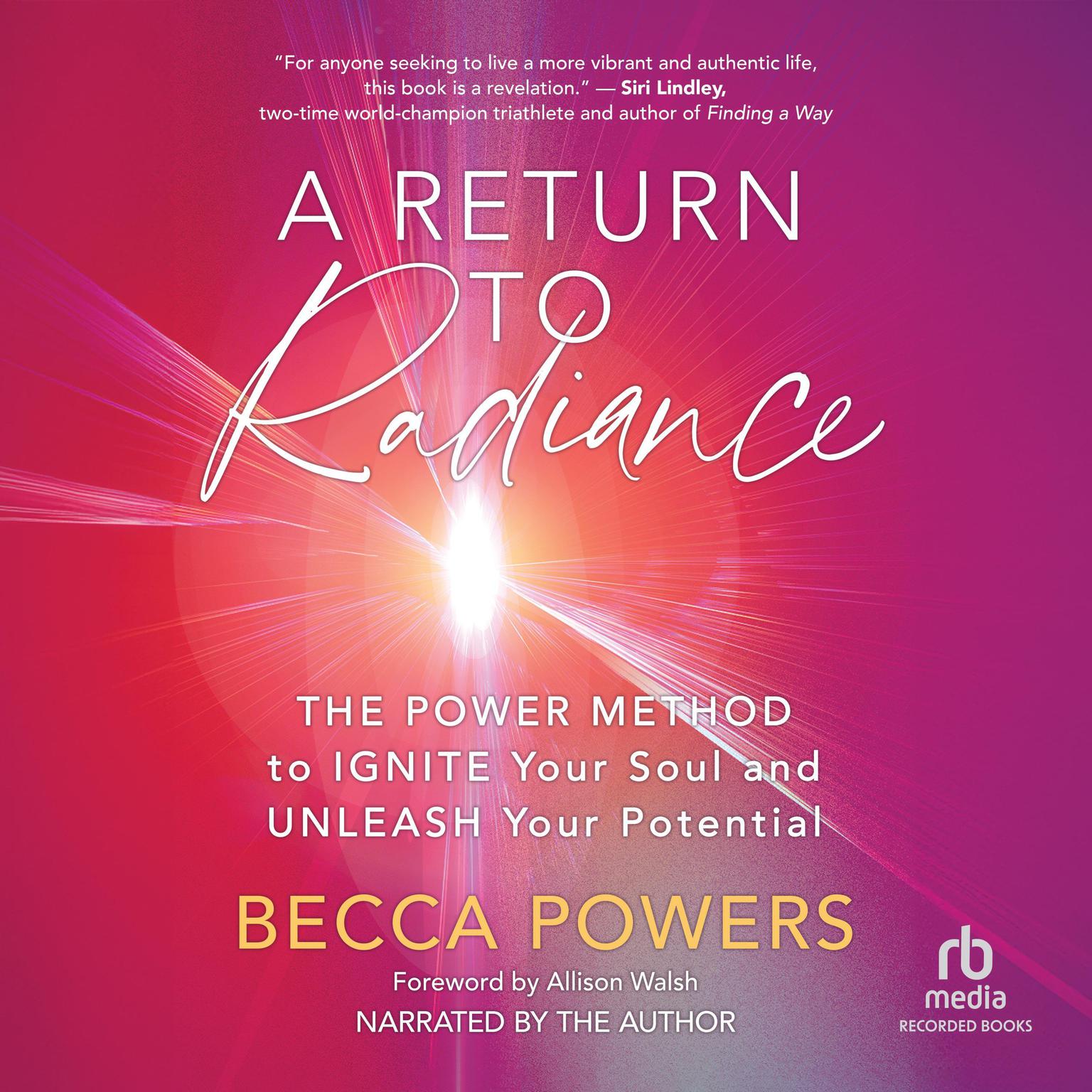 A Return to Radiance: The POWER Method to Ignite Your Soul and Unleash Your Potential Audiobook, by Becca Powers