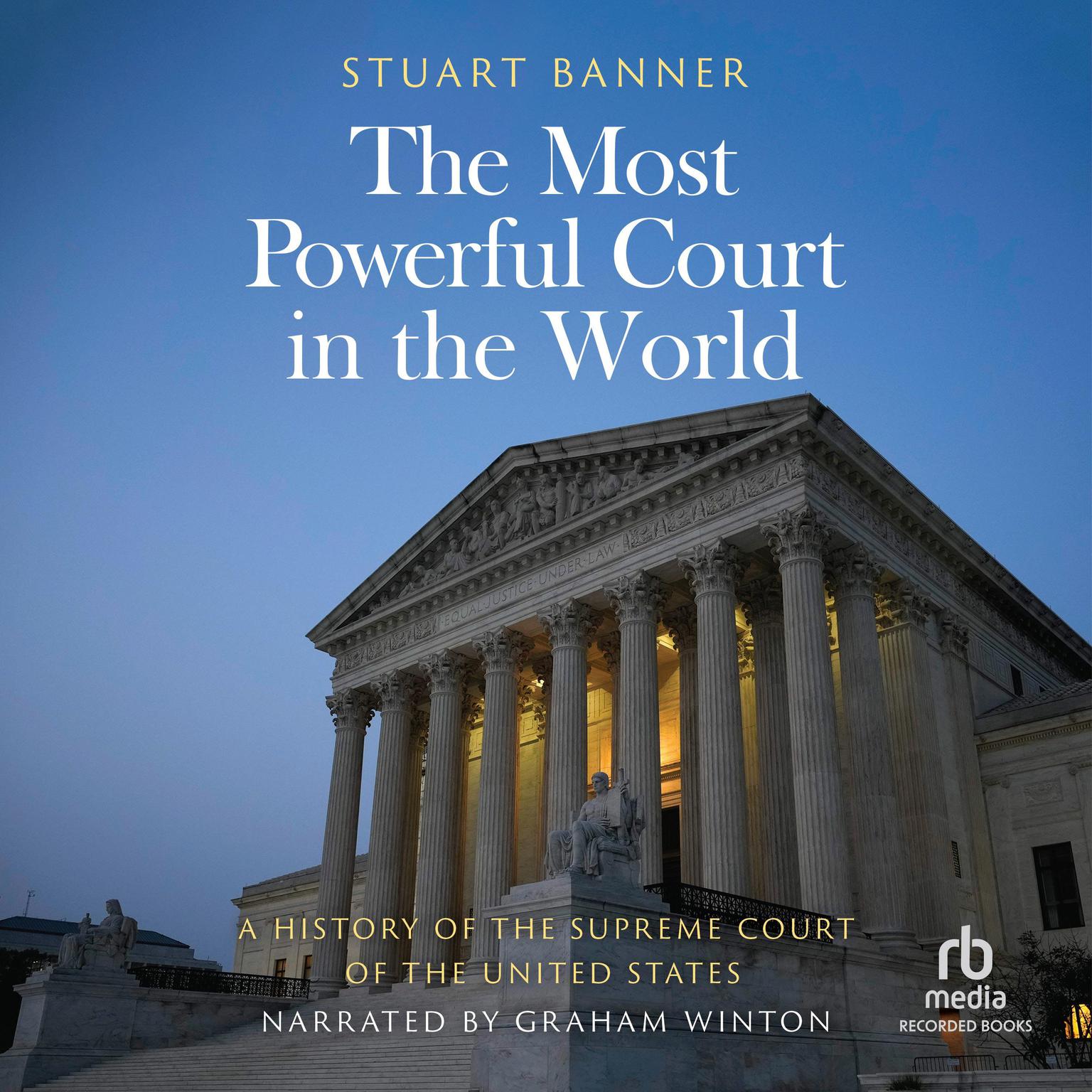 The Most Powerful Court in the World: A History of the Supreme Court of the United States Audiobook, by Stuart Banner