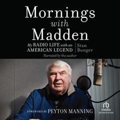 Mornings With Madden: My Radio Life with an American Legend Audibook, by Stan Bunger