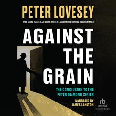 Against the Grain Audibook, by Peter Lovesey